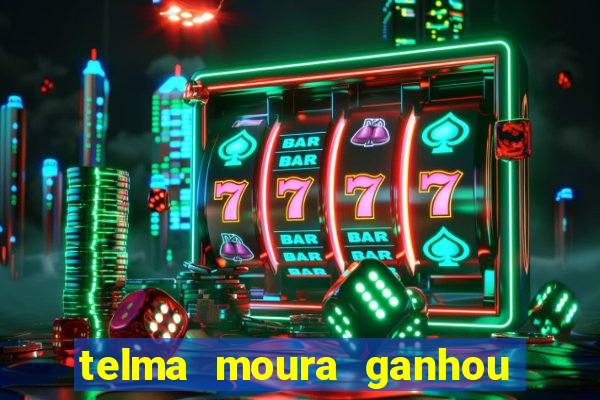 telma moura ganhou na loteria